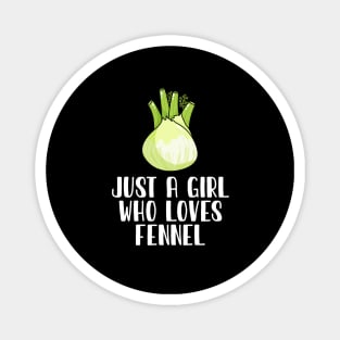 Just A Girl Who Loves Fennel Magnet